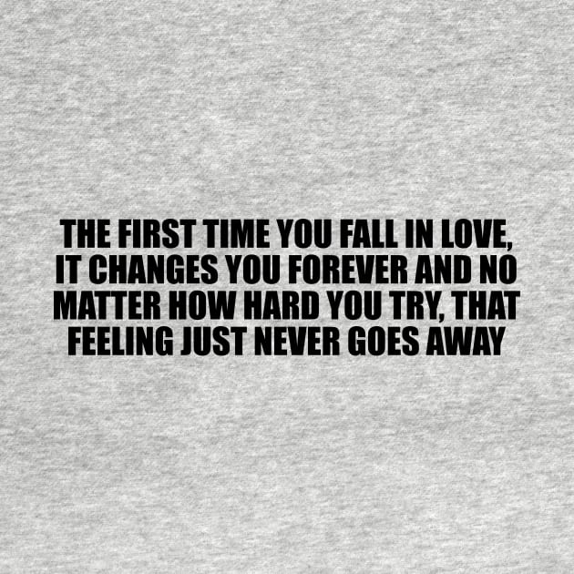 the first time you fall in love, it changes you forever by D1FF3R3NT